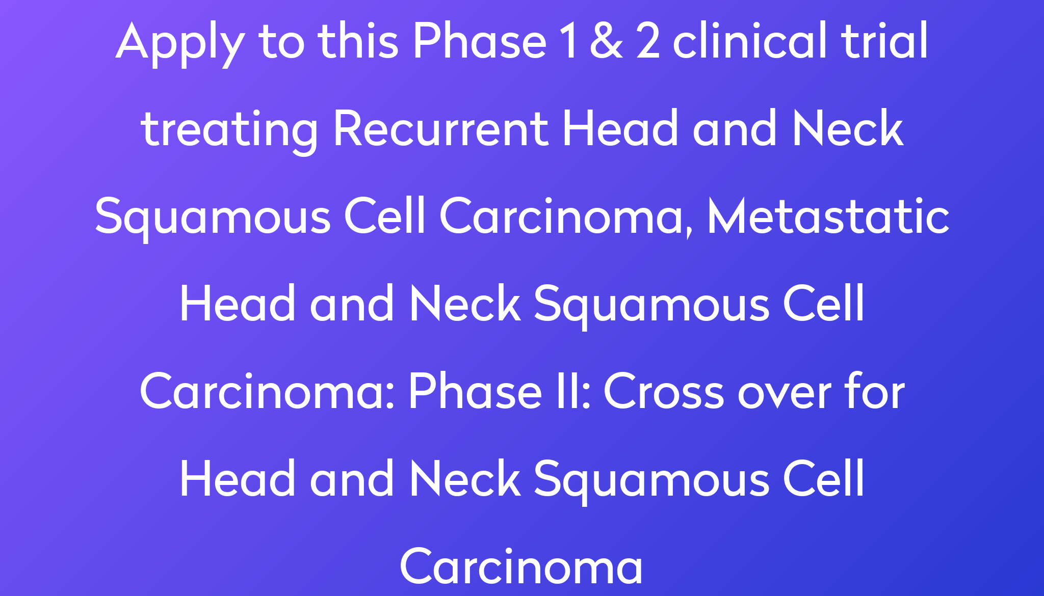 Phase Ii Cross Over For Head And Neck Squamous Cell Carcinoma Clinical Trial 2023 Power 4287